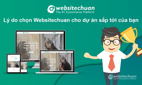 Lý do chọn Websitechuan cho dự án sắp tới của bạn